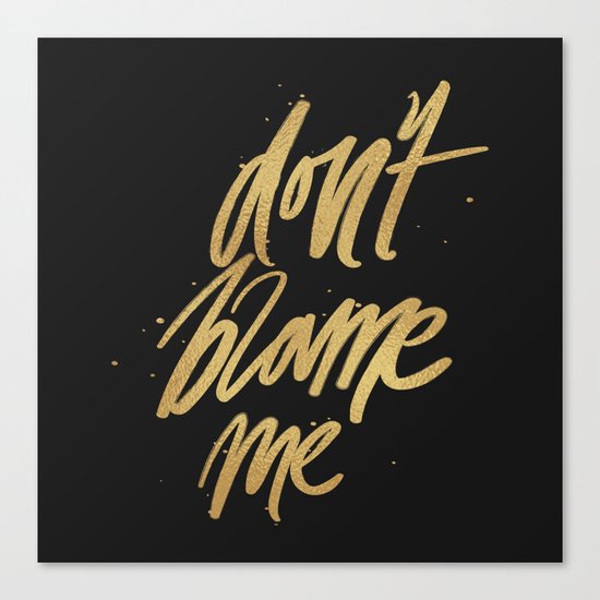 Don't Blame Me Typography Canvas Print