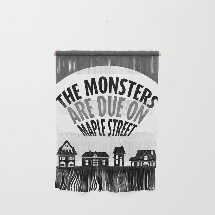 The Monsters Are Due on Maple Street Wall Hanging