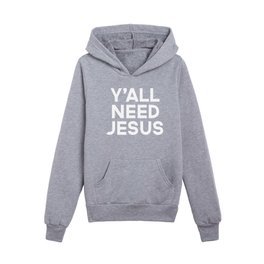 Y'all Need Jesus Funny Quote Kids Pullover Hoodies