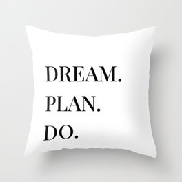 Dream Plan Do Throw Pillow