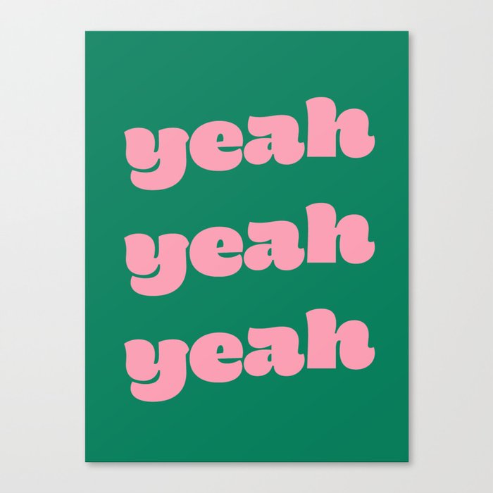 Yeah Yeah Yeah (Pink Green) Canvas Print