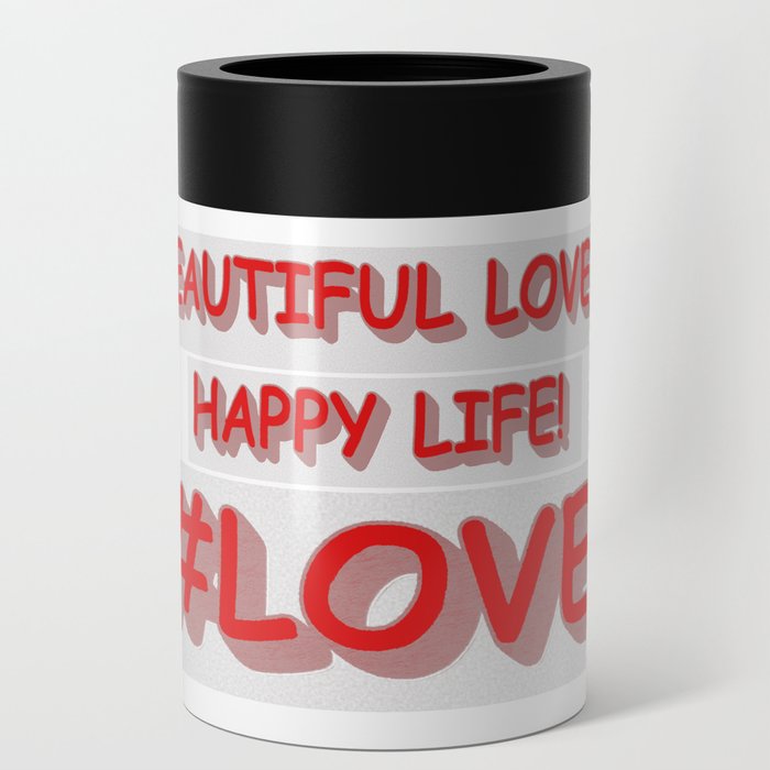 Cute Expression Design "BEAUTIFUL LOVE". Buy Now Can Cooler