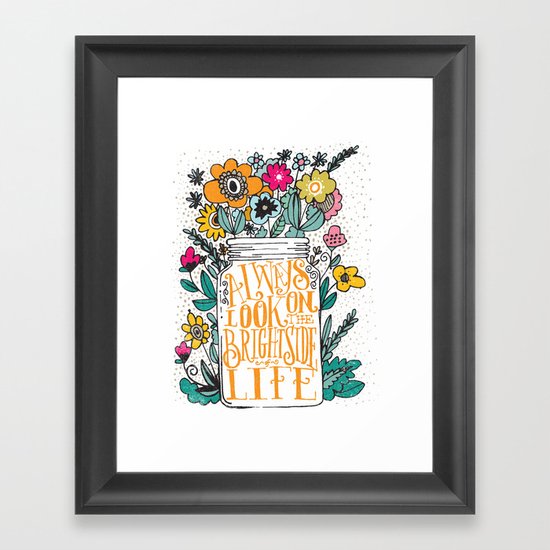 ALWAYS LOOK ON THE BRIGHT SIDE... Framed Art Print