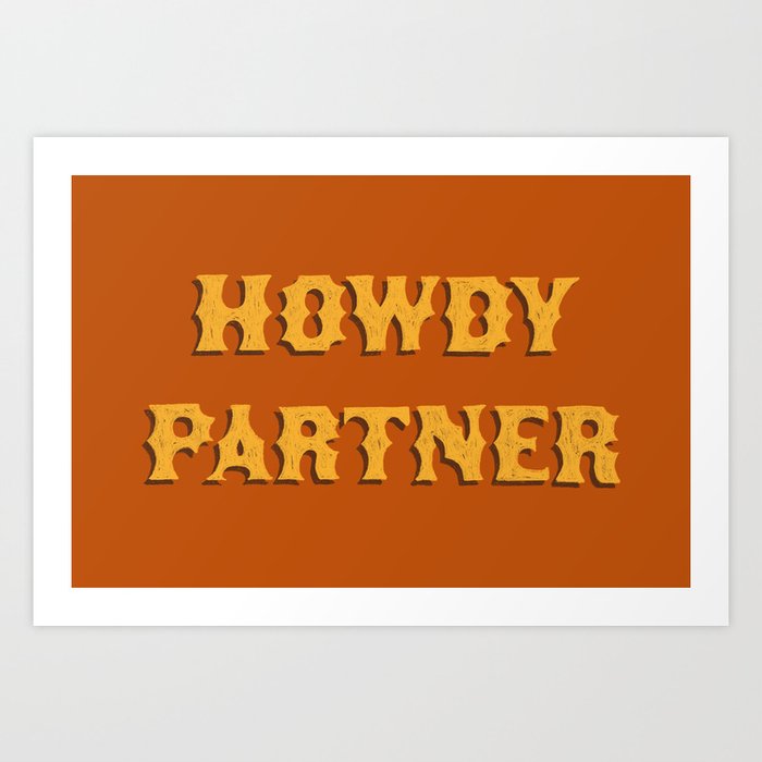 Howdy Partner Art Print