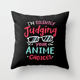 I'm Silently Judging Your Anime Choices Throw Pillow