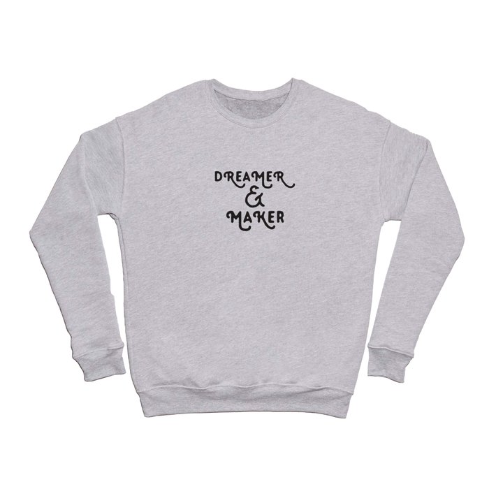 Dreamer and Maker Crewneck Sweatshirt