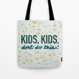 Kids, kids, don’t do this Tote Bag