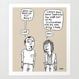 Crazy Busy / I Drew This Thing Art Print