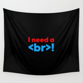 I Need A Break BR Funny Computer Programmer Wall Tapestry