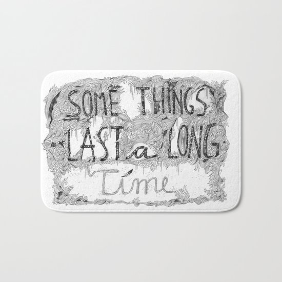 Some Things Last A Long Time Bath Mat