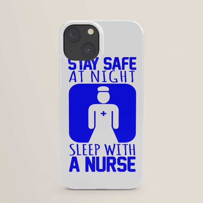 Stay Safe At Night Sleep With A Nurse iPhone Case by Jacob Zelazny