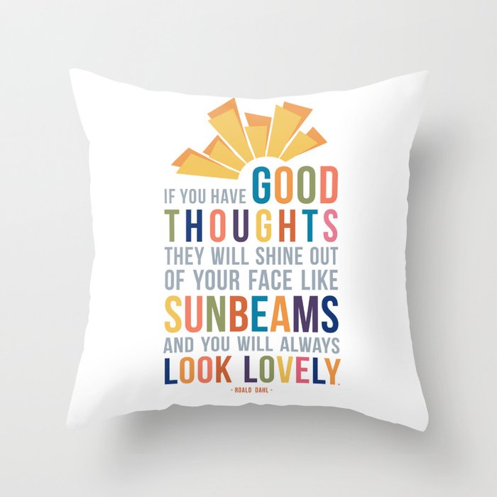 If You Have Good Thoughts Roald Dahl Quote Art Throw Pillow