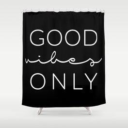 Good Vibes Only Black & White Shower Curtain