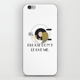 Please Don't Leave Me. iPhone Skin