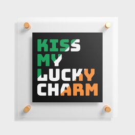 Kiss My Lucky Charm St Patrick's Day Floating Acrylic Print