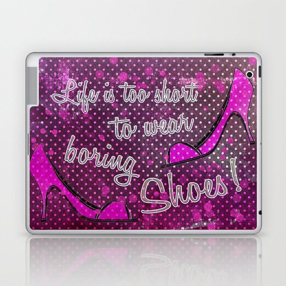 Life is too short for boring shoes Laptop & iPad Skin