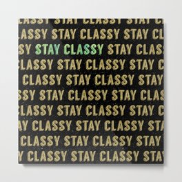 Stay Classy Metal Print | Stayclassy, Gold, Pattern, Typography, Green, Graphicdesign, Bold, Graphic Design, Sparkle, Lettering 