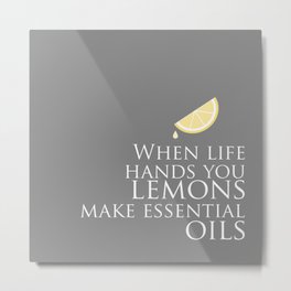 When life gives you lemons, make essential oils Metal Print