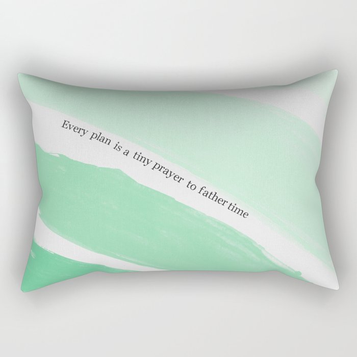 Every Plan is a Tiny Prayer to Father Time Rectangular Pillow