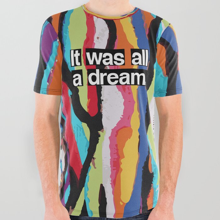 It Was All A Dream All Over Graphic Tee