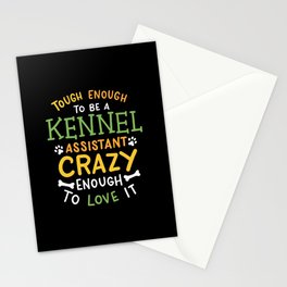 Tough To Be A Kennel Assistant Stationery Card