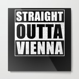 Straight Outta Vienna Metal Print