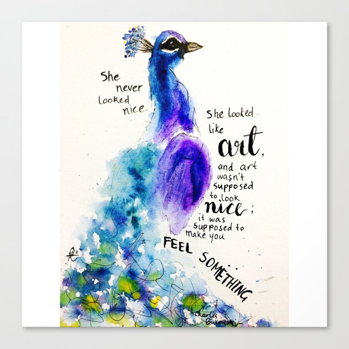 Watercolour Peacock Charles Bukowski quote "She never looked nice..." Canvas Print