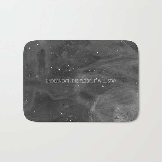 Underneath The Floor, It Will Stay Bath Mat