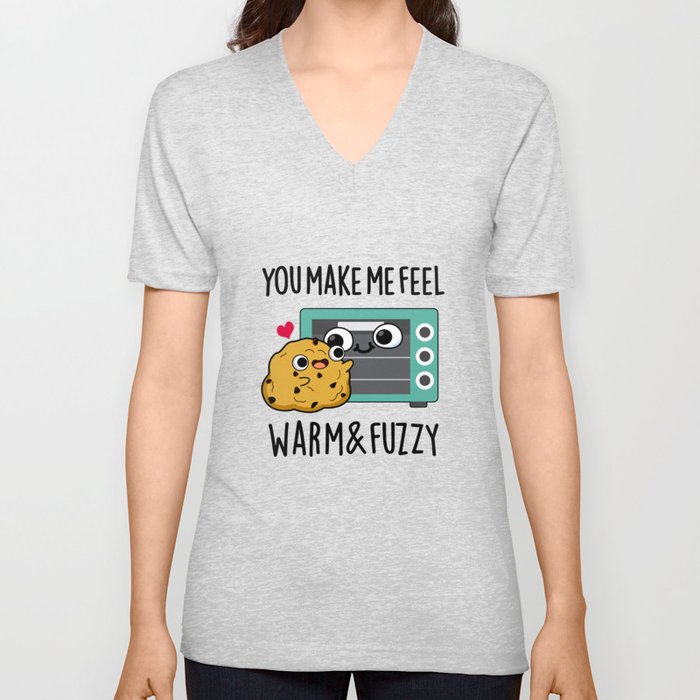 You Make Me Feel Warm And Fuzzy Cute Oven Pun V Neck T Shirt
