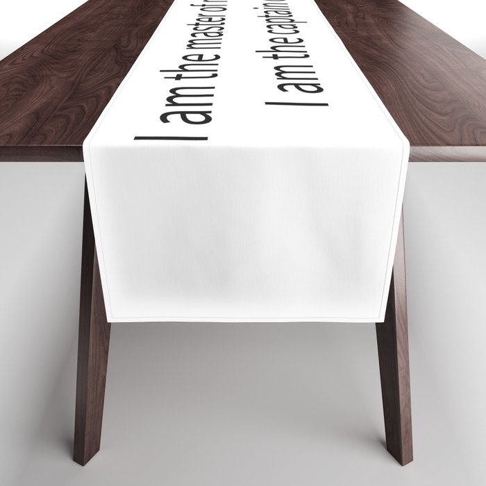 I am the master of my fate, I am the captain of my soul. Table Runner