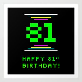 [ Thumbnail: 81st Birthday - Nerdy Geeky Pixelated 8-Bit Computing Graphics Inspired Look Art Print ]