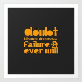 Strong motivational message. No doubts, go on! Positive gifts.  Art Print