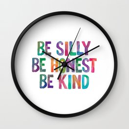 Be Silly Be Honest Be Kind Wall Clock