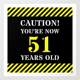 [ Thumbnail: 51st Birthday - Warning Stripes and Stencil Style Text Art Print ]
