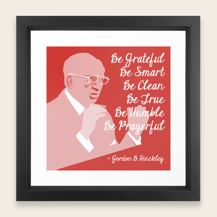 6 B S Gordon B Hinckley Quote Framed Art Print By Themisess Society6