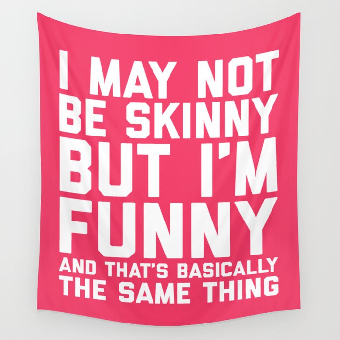 May Not Be Skinny Funny Quote Wall Tapestry