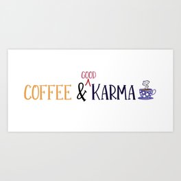 Coffee & Good Karma Art Print