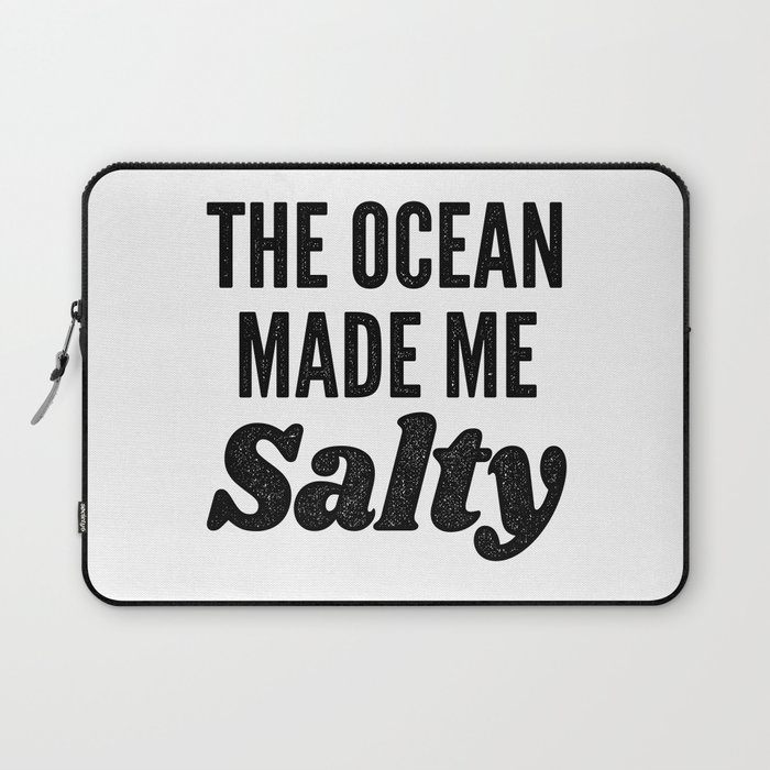 The Ocean Made Me Salty Laptop Sleeve