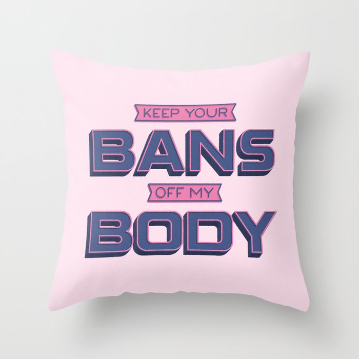 Bans Off My Body Throw Pillow