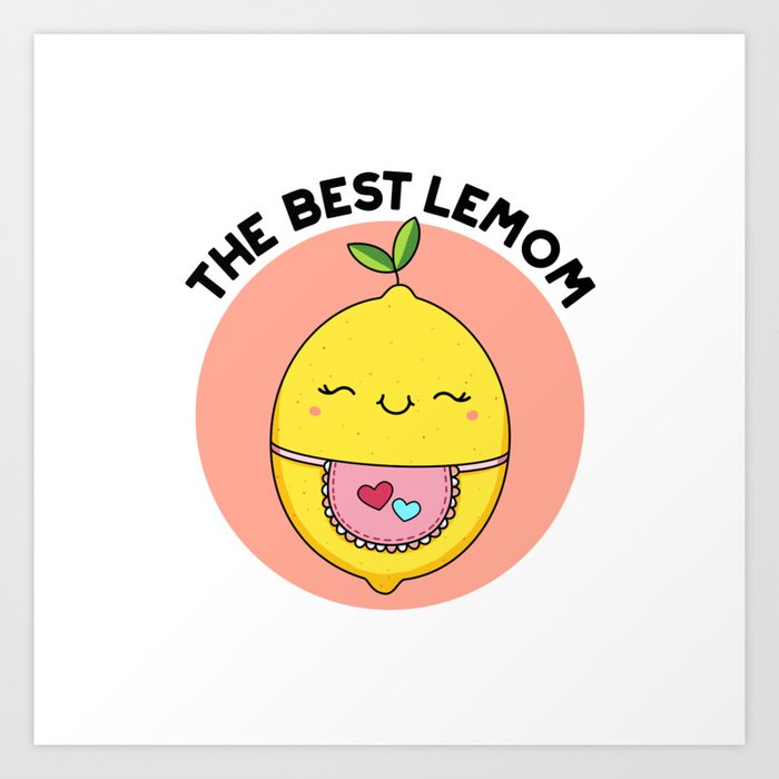 The Best Lemom Cute Lemon Pun Art Print