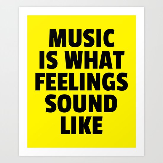 Music Feelings Sound Like Quote Art Print