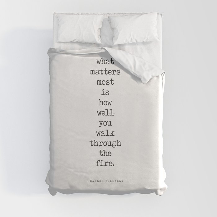 What matters most- Charles Bukowski Quote - Literature - Typewriter Print 1 Duvet Cover