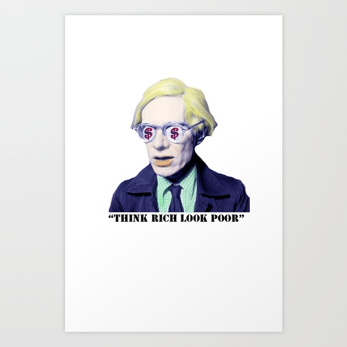 Think Rich Look Poor Art Print By Koko123 Society6