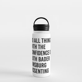 Do All Things with the Confidence of Ruth Bader Ginsburg Dissenting Water Bottle