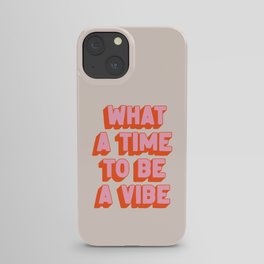 What A Time To Be A Vibe: The Peach Edition iPhone Case