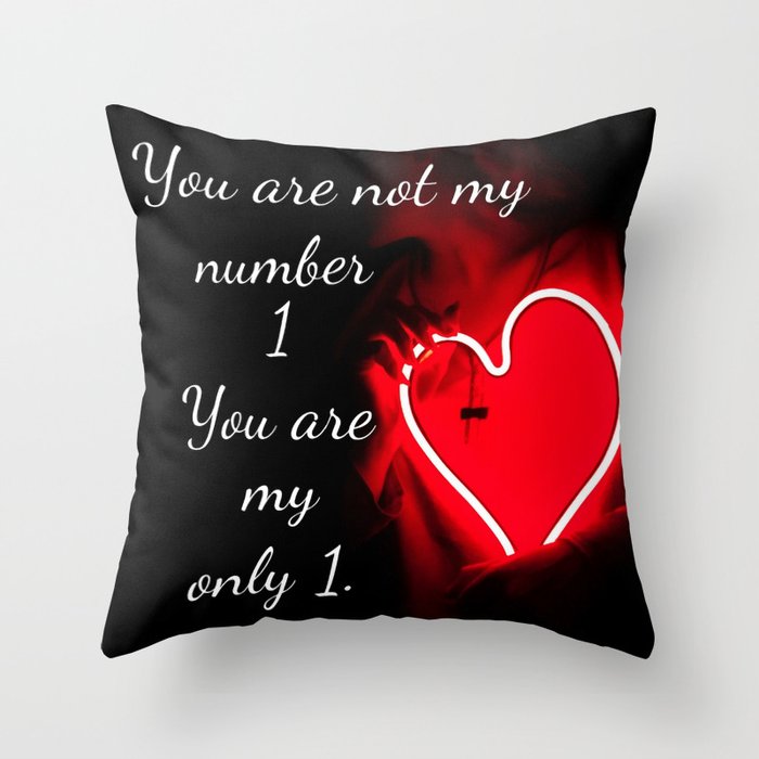 You Are Not My Number 1 You Are My Only 1 Throw Pillow By