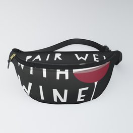 I pair well with wine funny wine drinker quote Fanny Pack