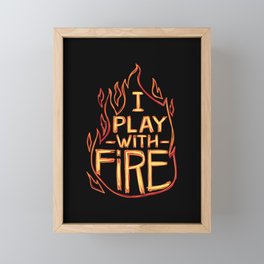 I Play With Fire Framed Mini Art Print