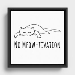 No Meow-tivation Framed Canvas