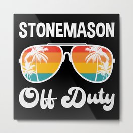 Stonemason Off Duty Summer Vacation Shirt Funny Vacation Shirts Retirement Gifts Metal Print | Retirementandei, Retirementquotes, Retirementgifts, Retirementwishes, Graphicdesign, Retirement, Retirementmessages 